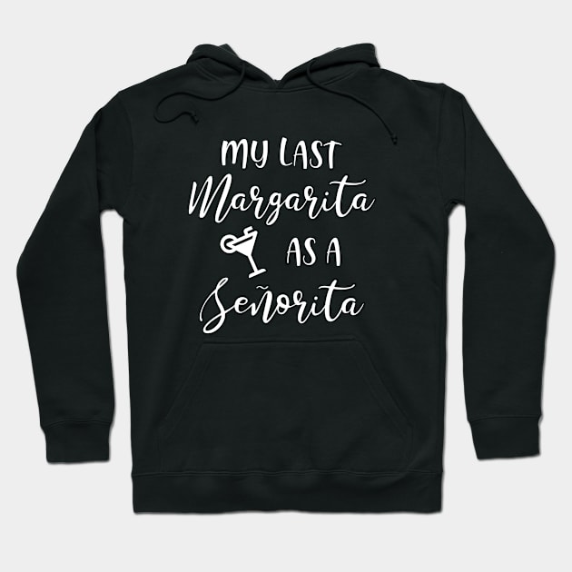 My Last Margarita as a Señorita Hoodie by Lite Style Designs